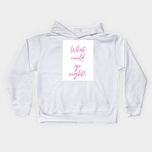 What could go right? Kids Hoodie